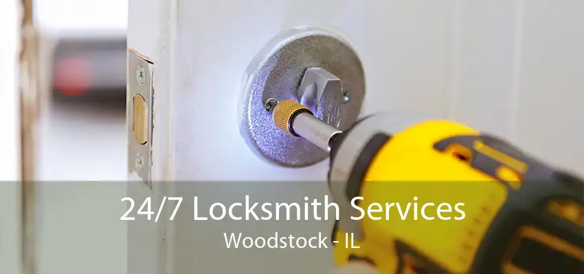 24/7 Locksmith Services Woodstock - IL