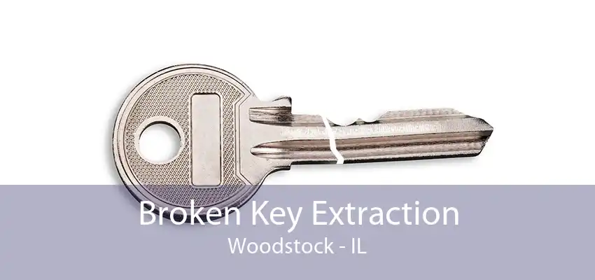 Broken Key Extraction Woodstock - IL