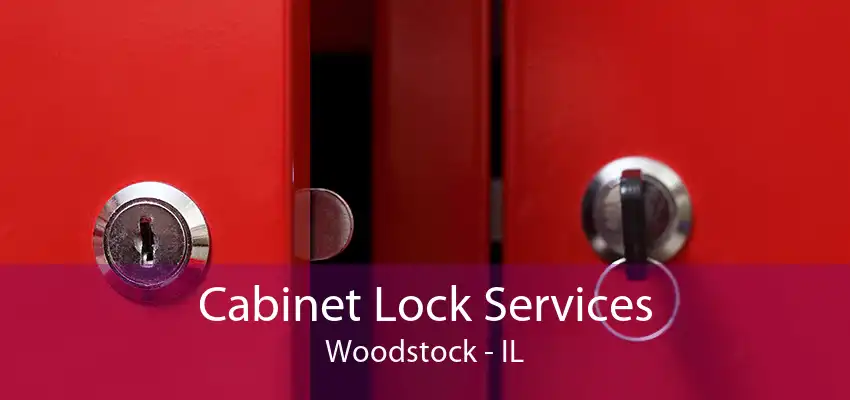 Cabinet Lock Services Woodstock - IL