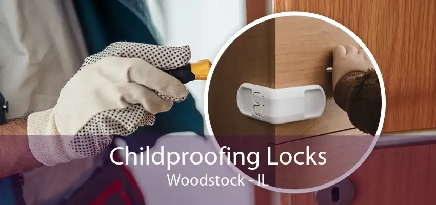 Childproofing Locks Woodstock - IL