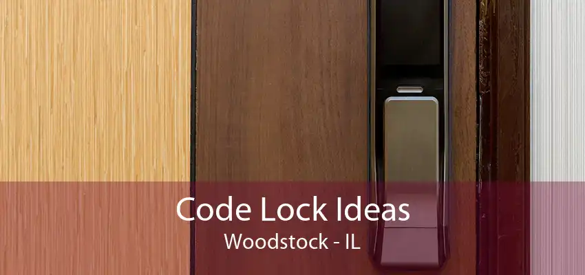 Code Lock Ideas Woodstock - IL