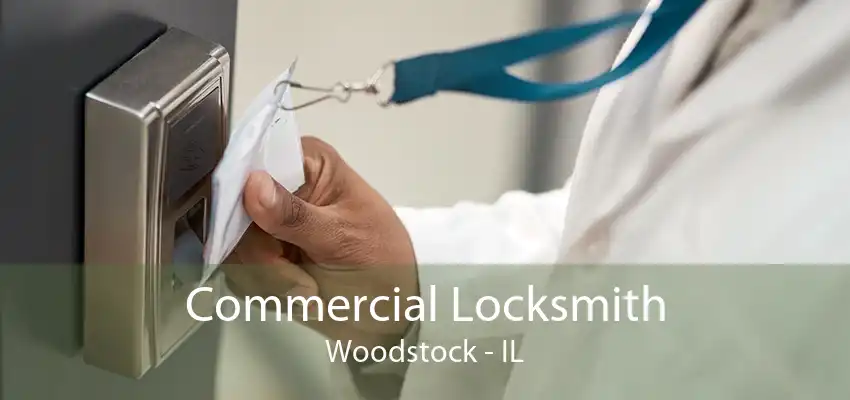 Commercial Locksmith Woodstock - IL