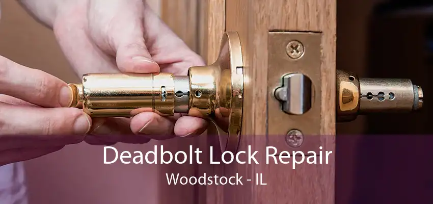 Deadbolt Lock Repair Woodstock - IL