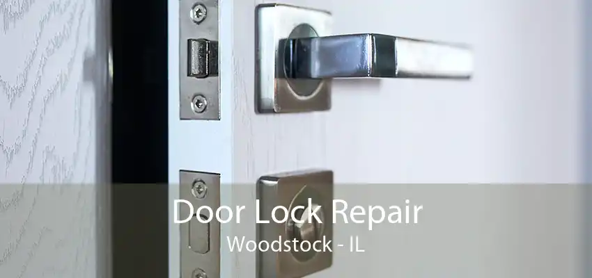 Door Lock Repair Woodstock - IL