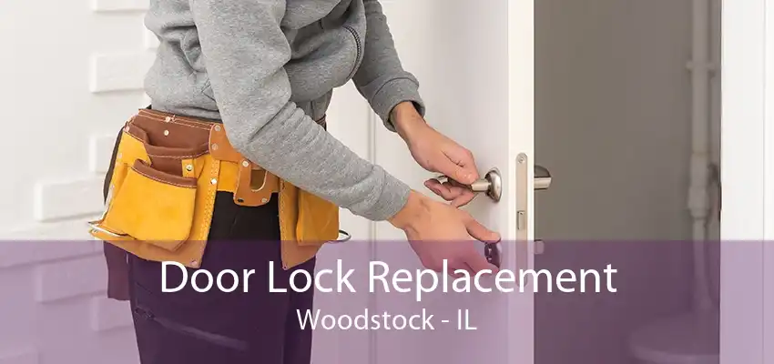 Door Lock Replacement Woodstock - IL