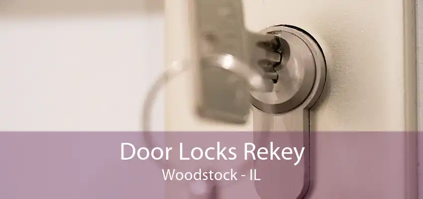 Door Locks Rekey Woodstock - IL