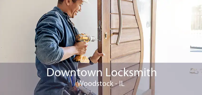 Downtown Locksmith Woodstock - IL