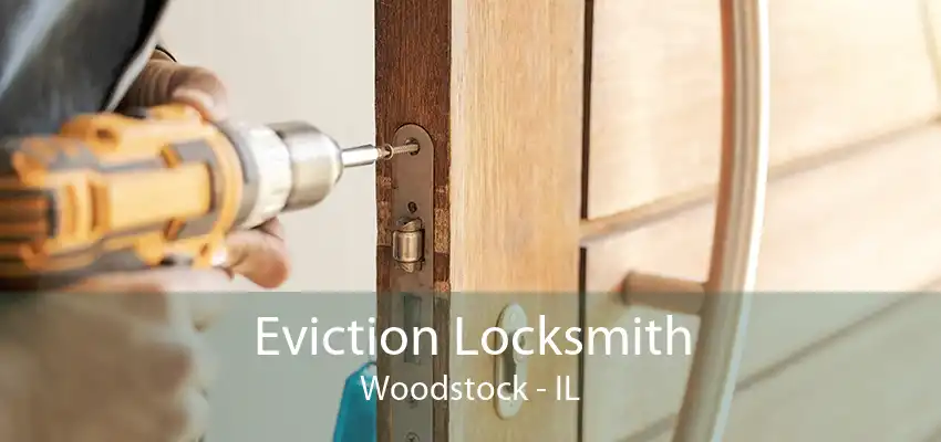 Eviction Locksmith Woodstock - IL