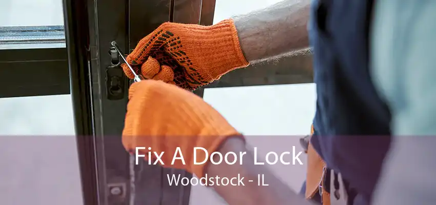 Fix A Door Lock Woodstock - IL