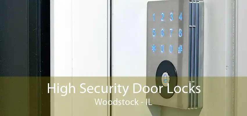 High Security Door Locks Woodstock - IL