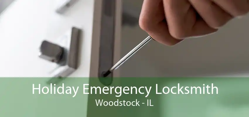 Holiday Emergency Locksmith Woodstock - IL