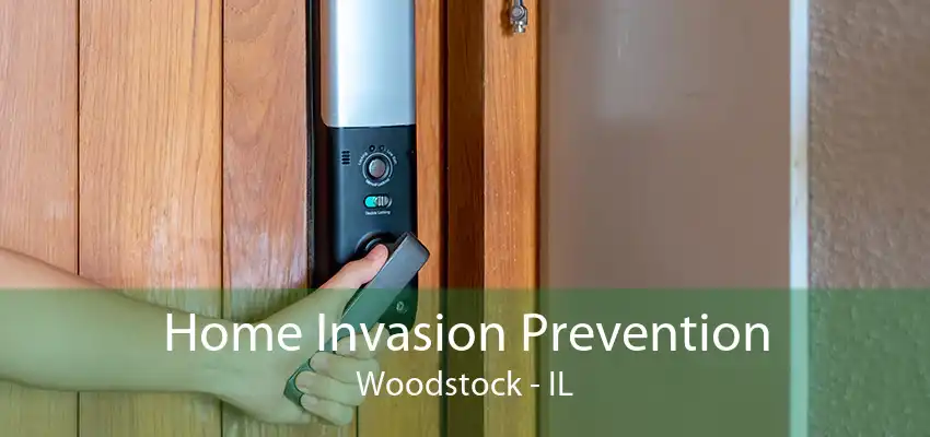 Home Invasion Prevention Woodstock - IL