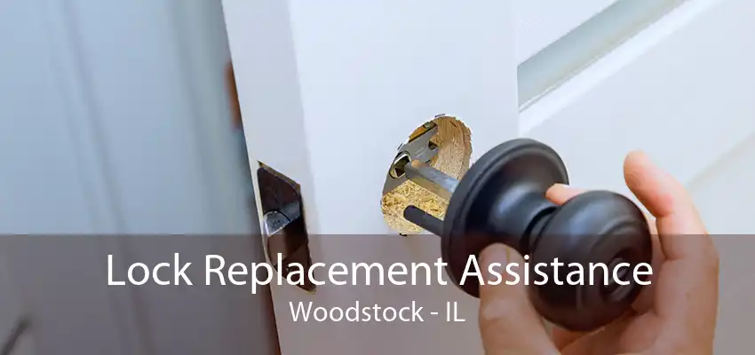 Lock Replacement Assistance Woodstock - IL