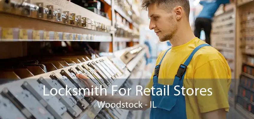 Locksmith For Retail Stores Woodstock - IL