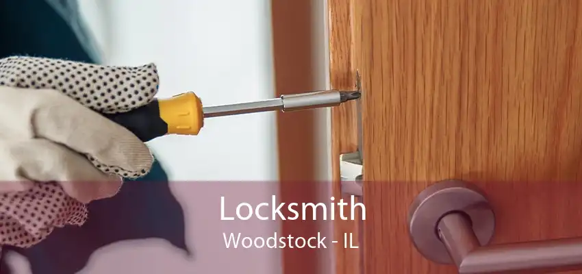 Locksmith Woodstock - IL