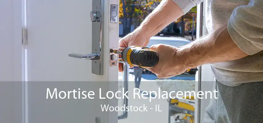 Mortise Lock Replacement Woodstock - IL