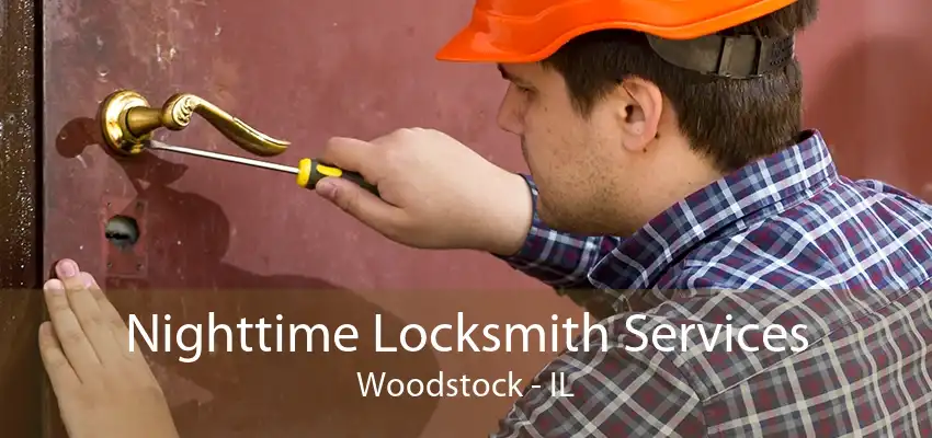 Nighttime Locksmith Services Woodstock - IL