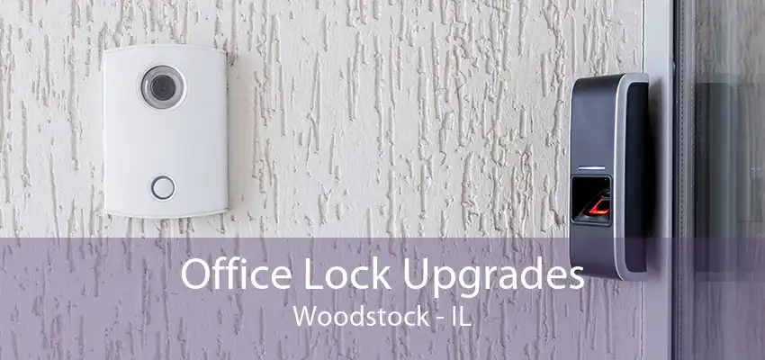 Office Lock Upgrades Woodstock - IL