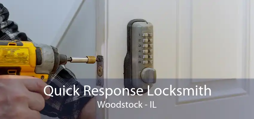 Quick Response Locksmith Woodstock - IL