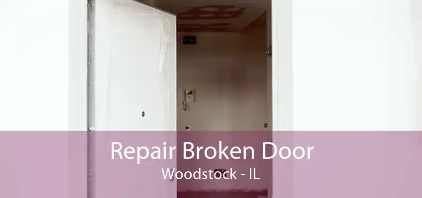 Repair Broken Door Woodstock - IL