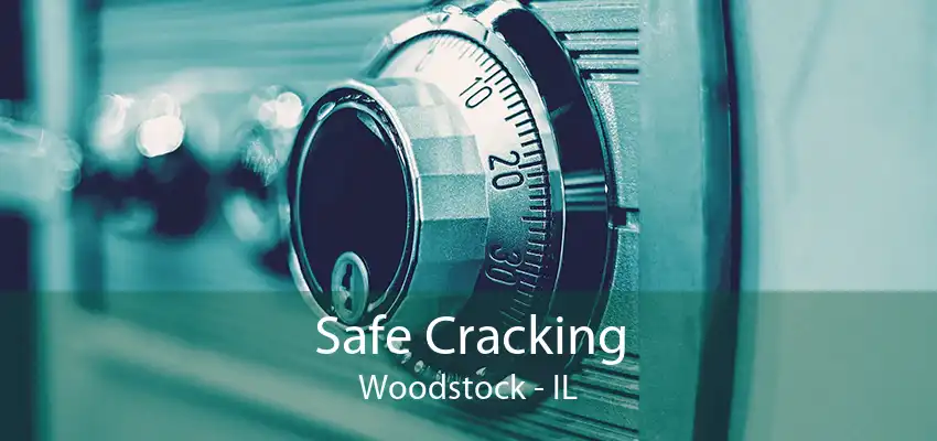 Safe Cracking Woodstock - IL