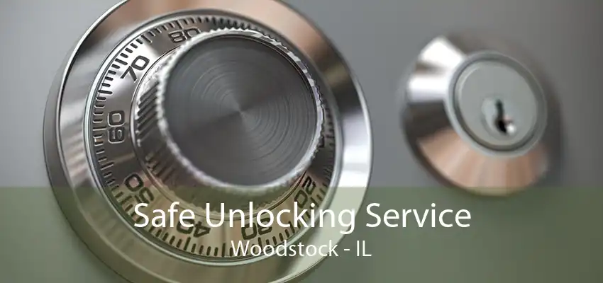 Safe Unlocking Service Woodstock - IL