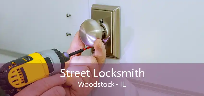 Street Locksmith Woodstock - IL