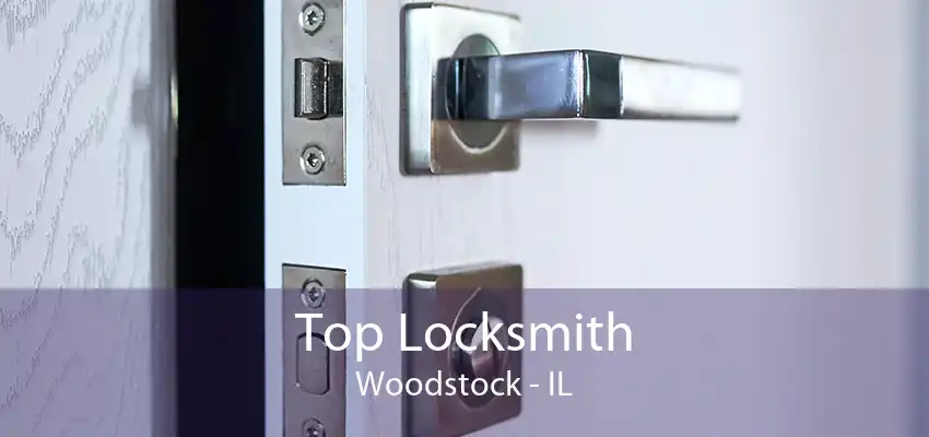 Top Locksmith Woodstock - IL