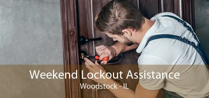 Weekend Lockout Assistance Woodstock - IL